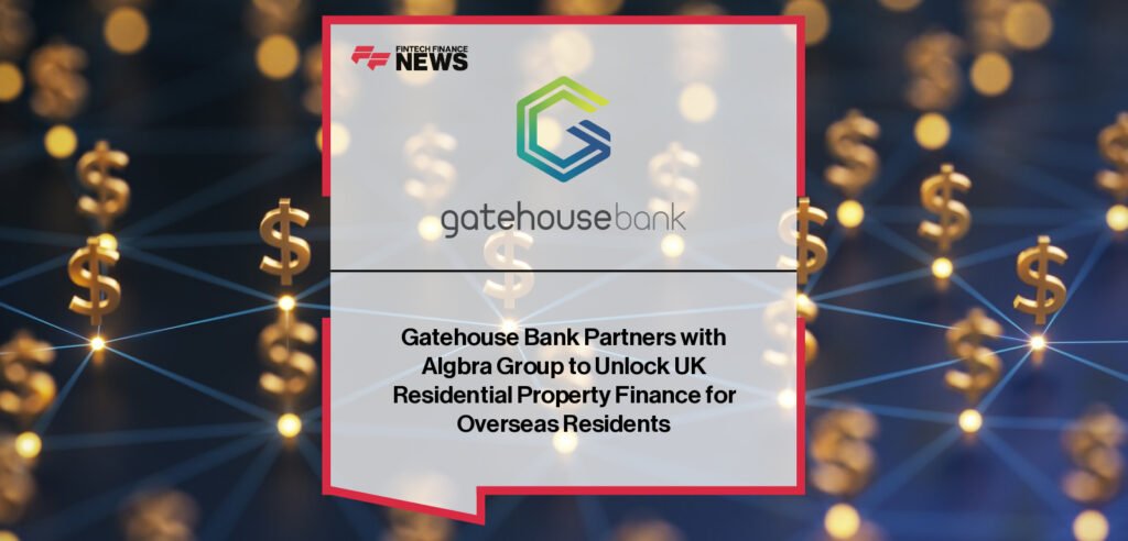 Gatehouse Bank Partners with Algbra Group to Unlock UK Residential Property Finance for Overseas Residents