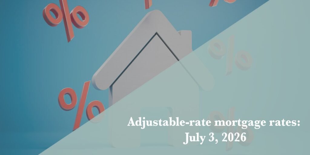 Current ARM mortgage rates report for July 3, 2026