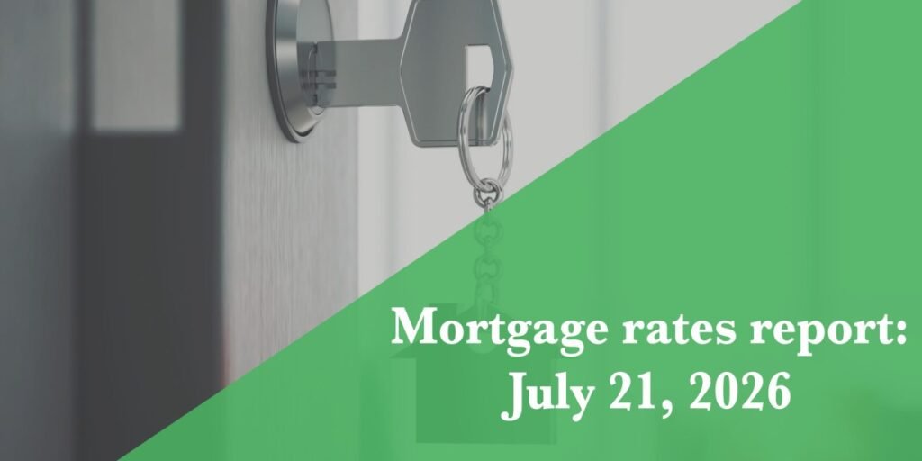 Mortgage rates today, July 21, 2026